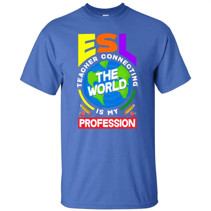 Esl Teacher Linguist Multilingual Teaching Profession Great Gift Tall T-Shirt