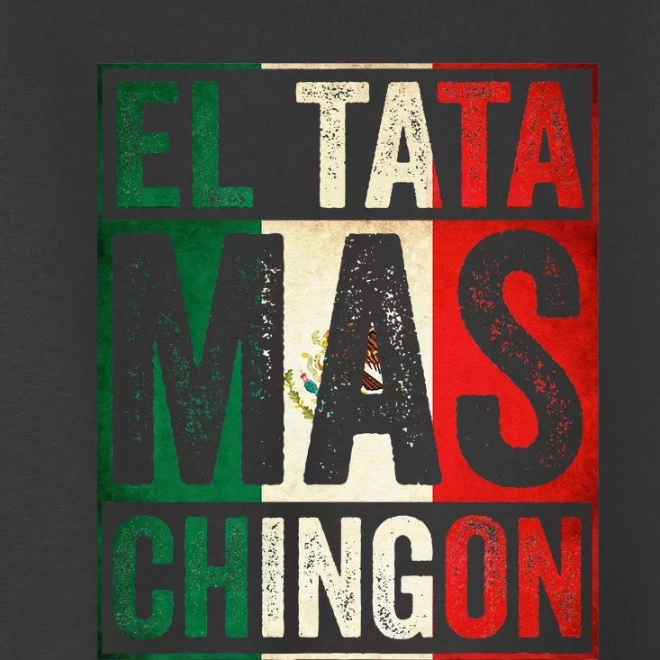 El Tata Mas Chingon Funny Grandpa Mexican Flag Spanish Dad Toddler T-Shirt