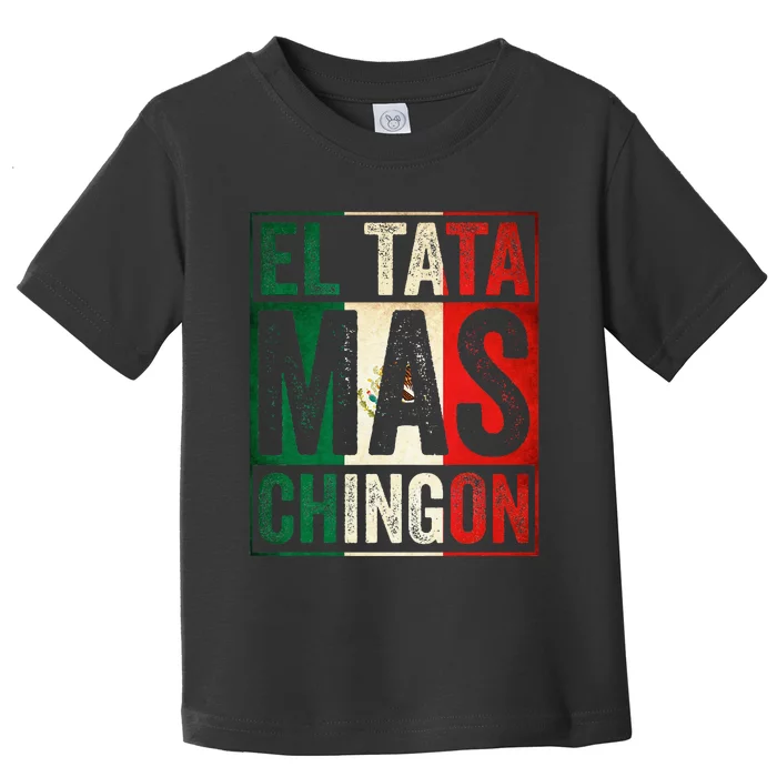 El Tata Mas Chingon Funny Grandpa Mexican Flag Spanish Dad Toddler T-Shirt