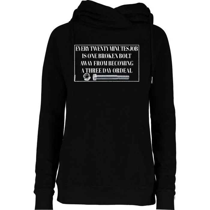 Every Twenty Minutes Job Is One Broken Bolt Funny Apparel Womens Funnel Neck Pullover Hood