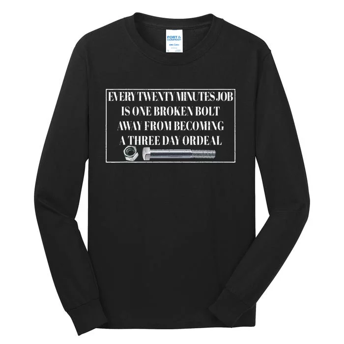 Every Twenty Minutes Job Is One Broken Bolt Funny Apparel Tall Long Sleeve T-Shirt