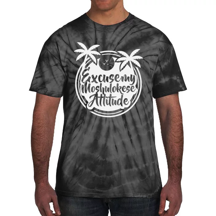 Excuse The Moshulokese Attitude Tie-Dye T-Shirt