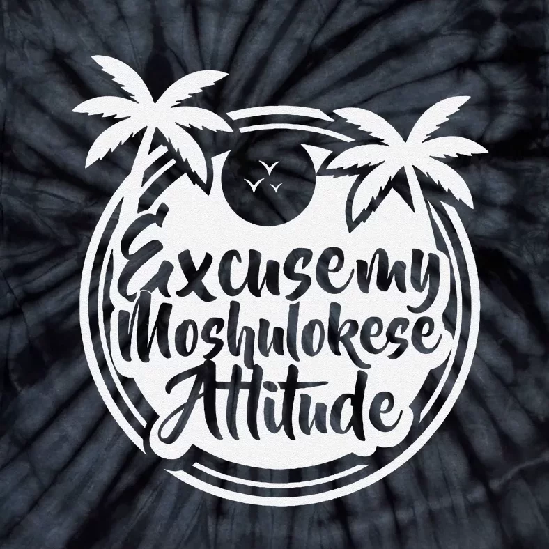 Excuse The Moshulokese Attitude Tie-Dye T-Shirt