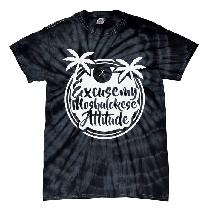 Excuse The Moshulokese Attitude Tie-Dye T-Shirt