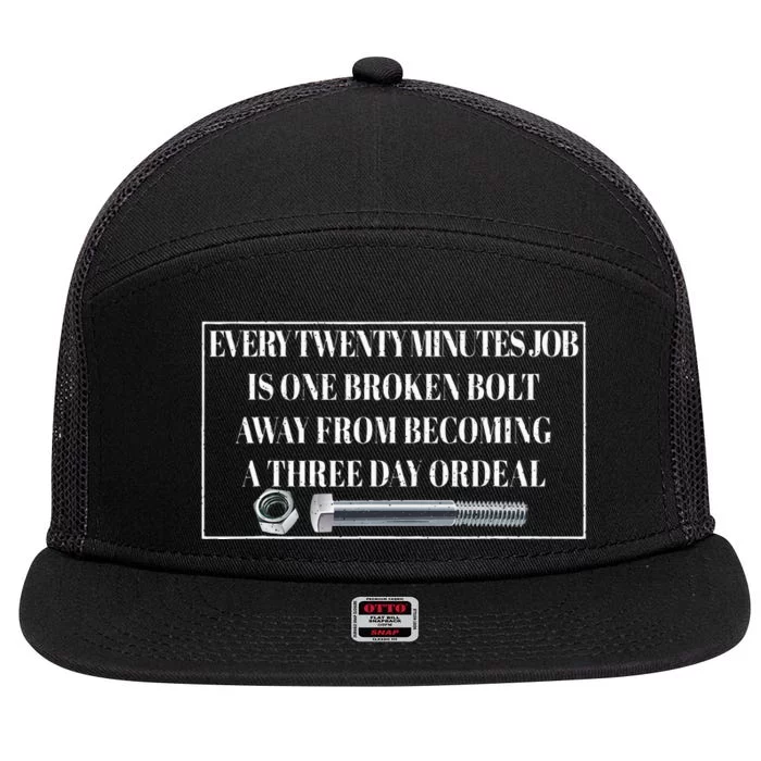 Every Twenty Minutes Job Is One Broken Bolt Funny Apparel 7 Panel Mesh Trucker Snapback Hat