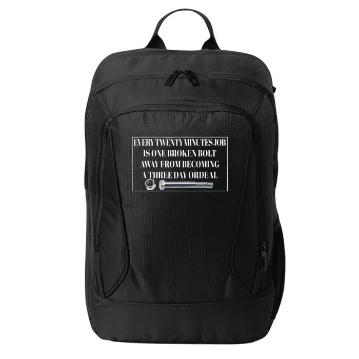 Every Twenty Minutes Job Is One Broken Bolt Funny Apparel City Backpack