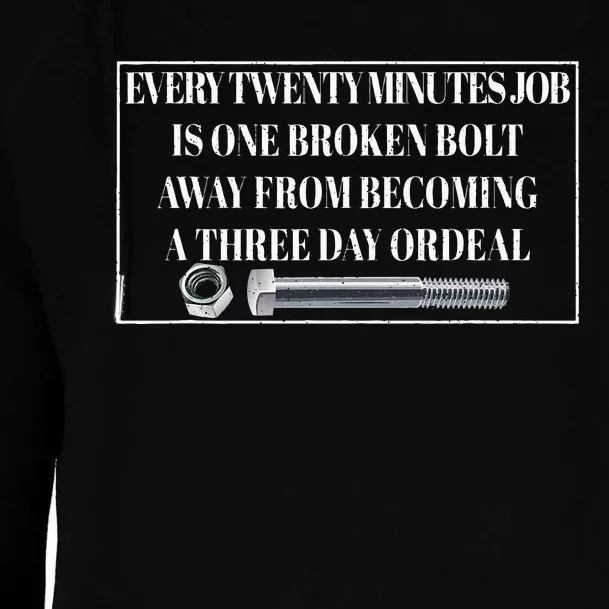 Every Twenty Minutes Job Is One Broken Bolt Funny Apparel Womens Funnel Neck Pullover Hood