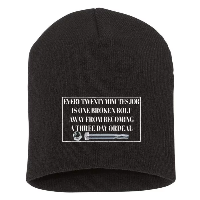 Every Twenty Minutes Job Is One Broken Bolt Funny Apparel Short Acrylic Beanie