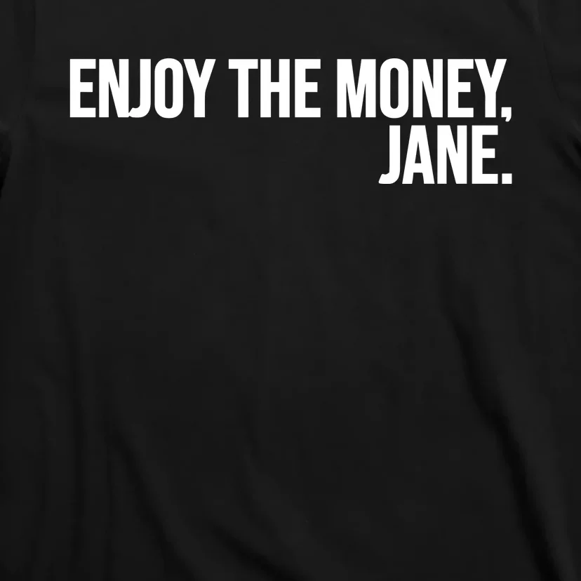 Enjoy The Money Jane T-Shirt