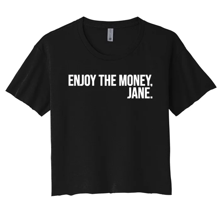 Enjoy The Money Jane Women's Crop Top Tee