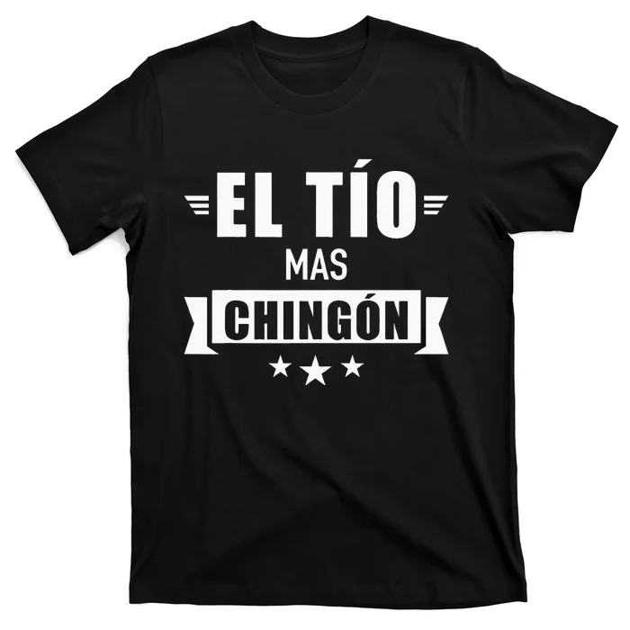 El Tío Mas Chingón T-Shirt