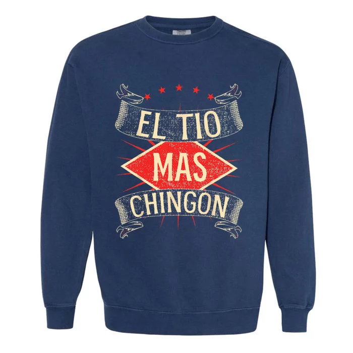 El Tio Mas Chingon Nephew Or Niece Garment-Dyed Sweatshirt