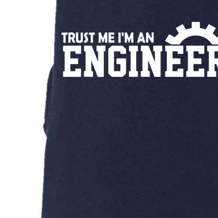 Engineer Trust Me Im An Engineer Doggie 3-End Fleece Hoodie