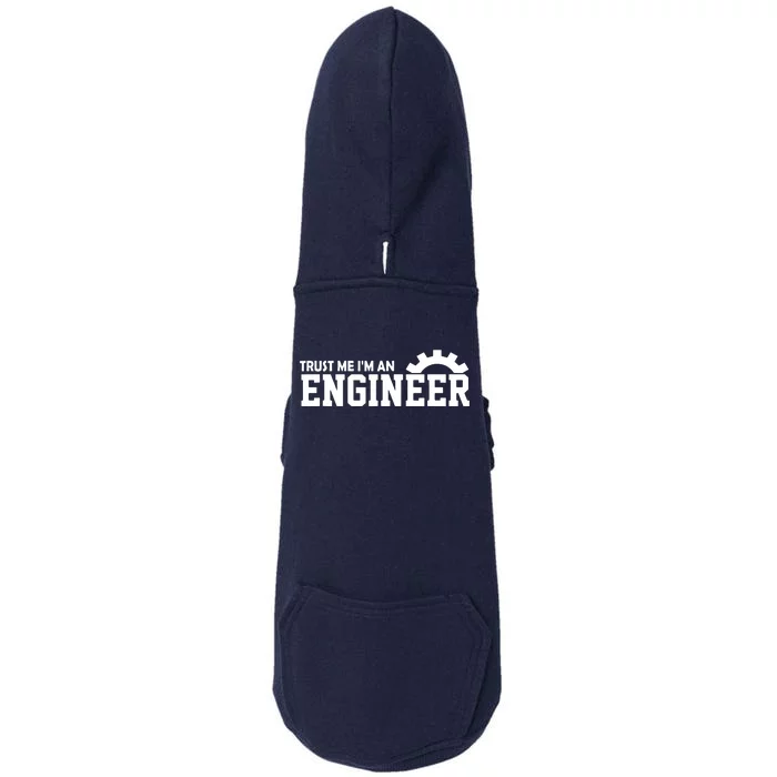 Engineer Trust Me Im An Engineer Doggie 3-End Fleece Hoodie