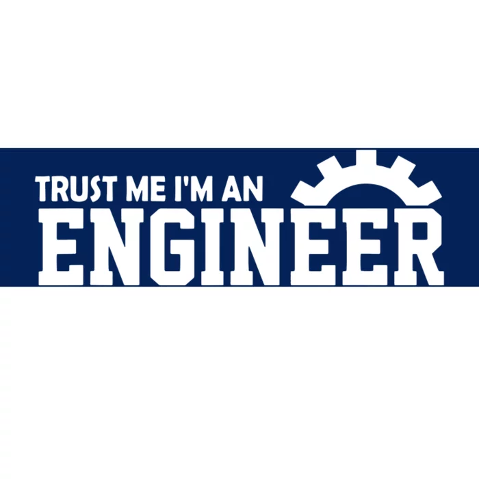 Engineer Trust Me Im An Engineer Bumper Sticker