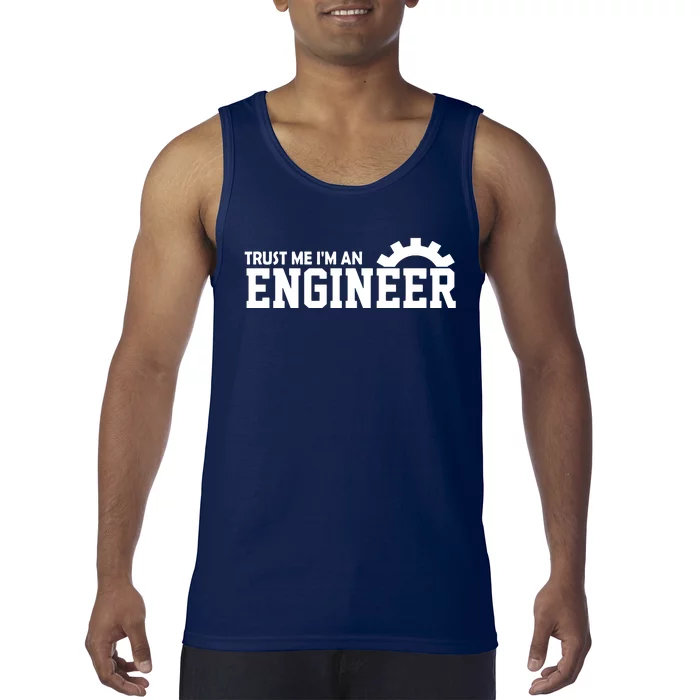 Engineer Trust Me Im An Engineer Tank Top