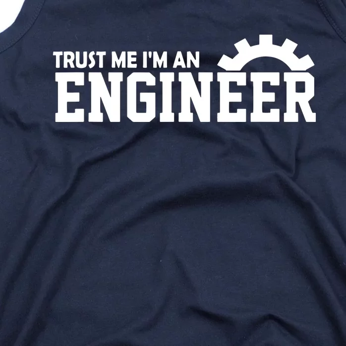 Engineer Trust Me Im An Engineer Tank Top