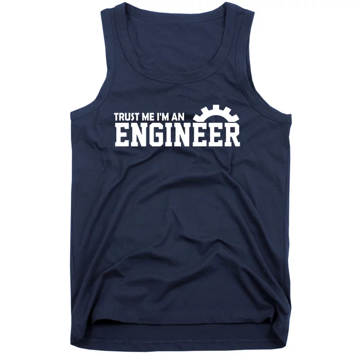 Engineer Trust Me Im An Engineer Tank Top