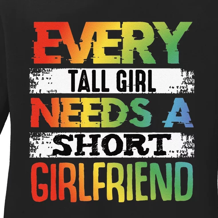 Every Tall Needs Shortfriend LGBT Valentines Day Gift Ladies Long Sleeve Shirt