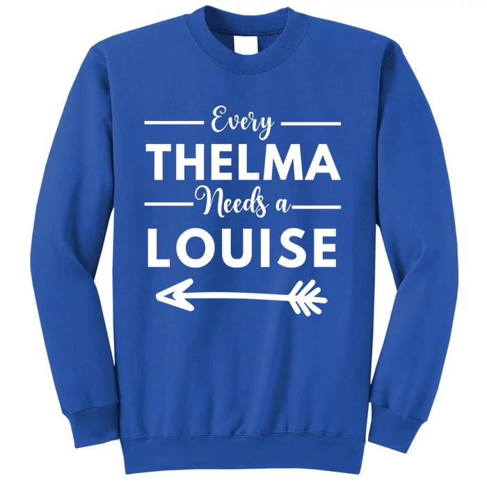 Every Thelma Needs A Louise Matching Best Friends Great Gift Sweatshirt