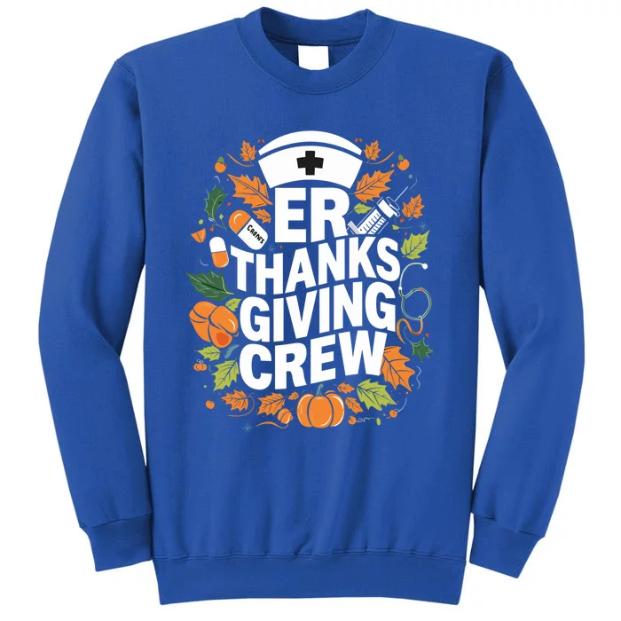 Er Thanksgiving Nurse Crew Thanksgiving Emergency Nurses Gift Tall Sweatshirt