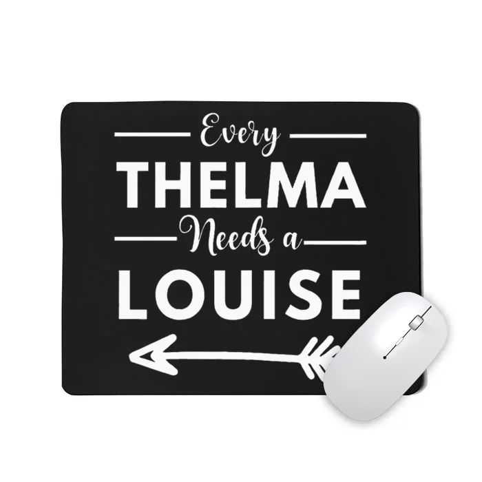 Every Thelma Needs A Louise Matching Best Friends Mousepad