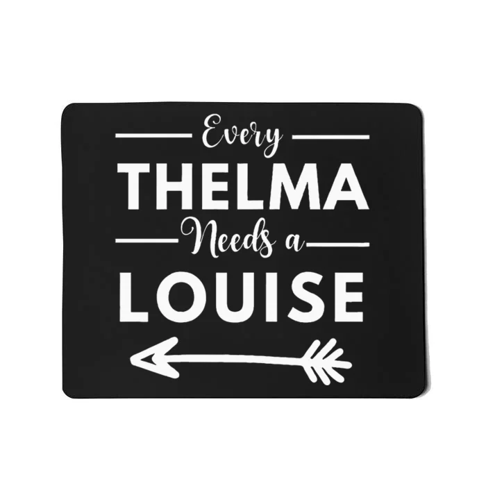 Every Thelma Needs A Louise Matching Best Friends Mousepad