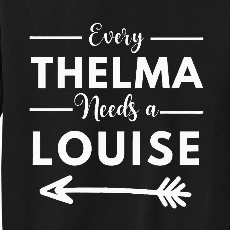 Every Thelma Needs A Louise Matching Best Friends Tall Sweatshirt