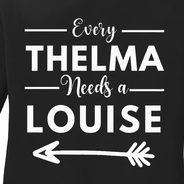 Every Thelma Needs A Louise Matching Best Friends Ladies Long Sleeve Shirt