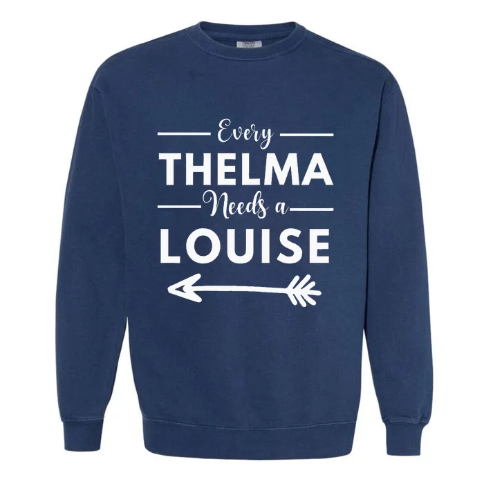 Every Thelma Needs A Louise Matching Best Friends Garment-Dyed Sweatshirt