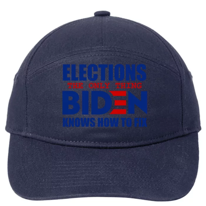 Elections The Only Thing Biden Knows How To Fix 7-Panel Snapback Hat