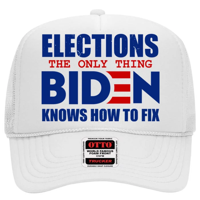 Elections The Only Thing Biden Knows How To Fix High Crown Mesh Trucker Hat