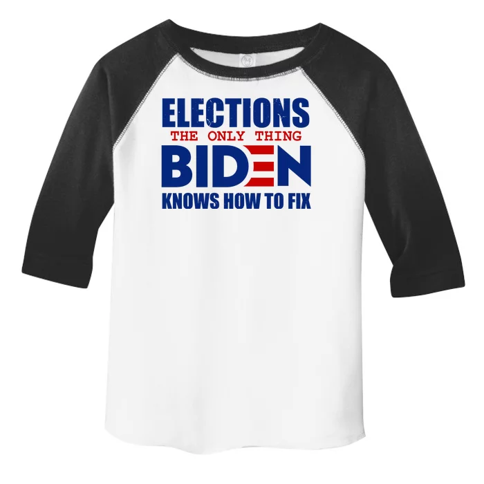 Elections The Only Thing Biden Knows How To Fix Toddler Fine Jersey T-Shirt