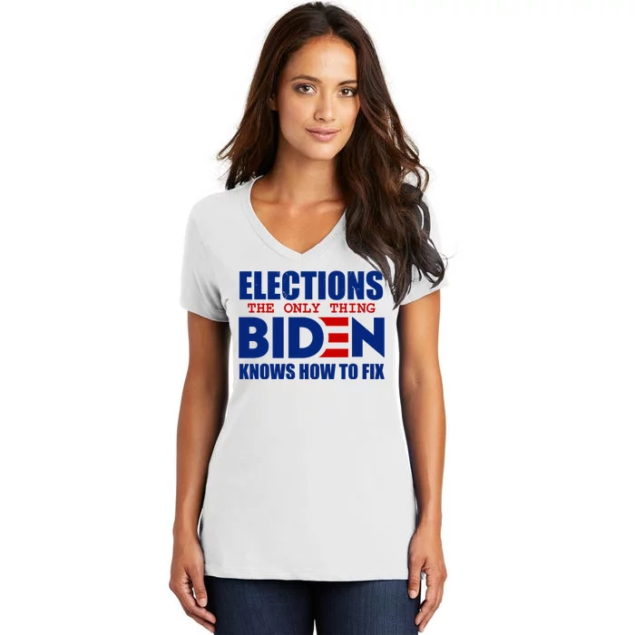 Elections The Only Thing Biden Knows How To Fix Women's V-Neck T-Shirt