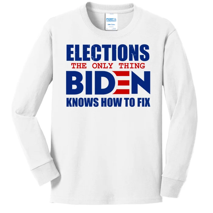 Elections The Only Thing Biden Knows How To Fix Kids Long Sleeve Shirt