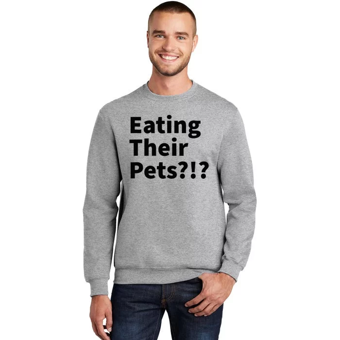 Eating Their Pets Funny Trump Debate Bizarre Weird Quote Tall Sweatshirt