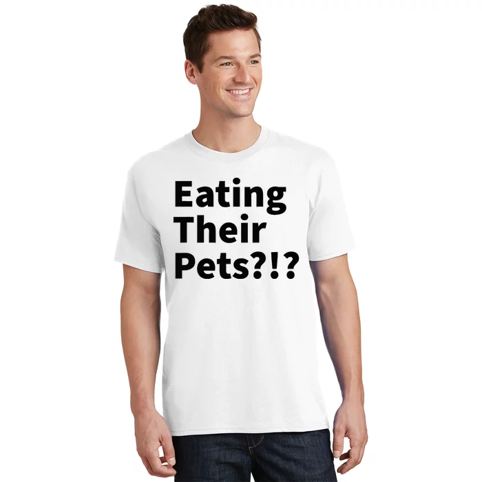 Eating Their Pets Funny Trump Debate Bizarre Weird Quote T-Shirt