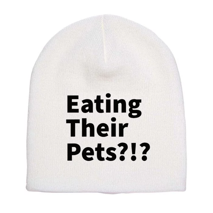 Eating Their Pets Funny Trump Debate Bizarre Weird Quote Short Acrylic Beanie