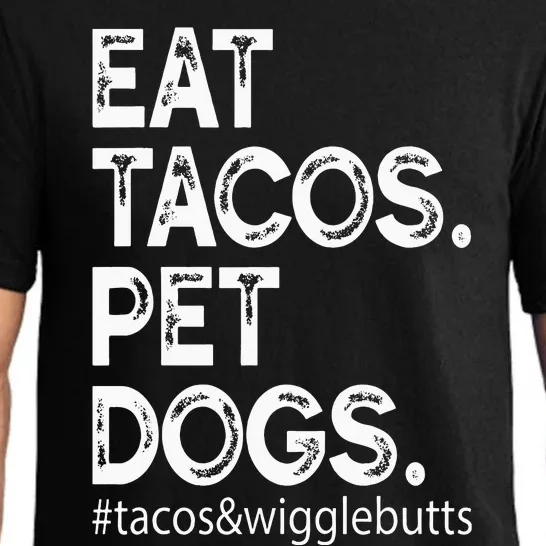 Eat Tacos. Pet Dogs Tacos And Wigglebutts Pajama Set