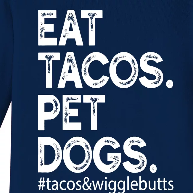 Eat Tacos. Pet Dogs Tacos And Wigglebutts Baby Long Sleeve Bodysuit