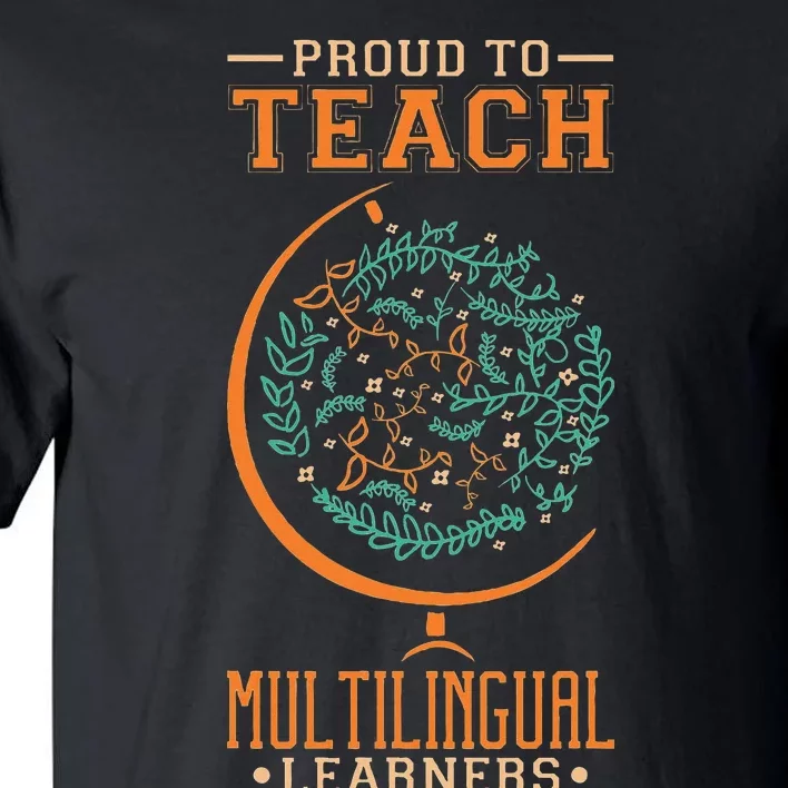 Esl Teacher Proud To Teach Multilingual Learners Tall T-Shirt