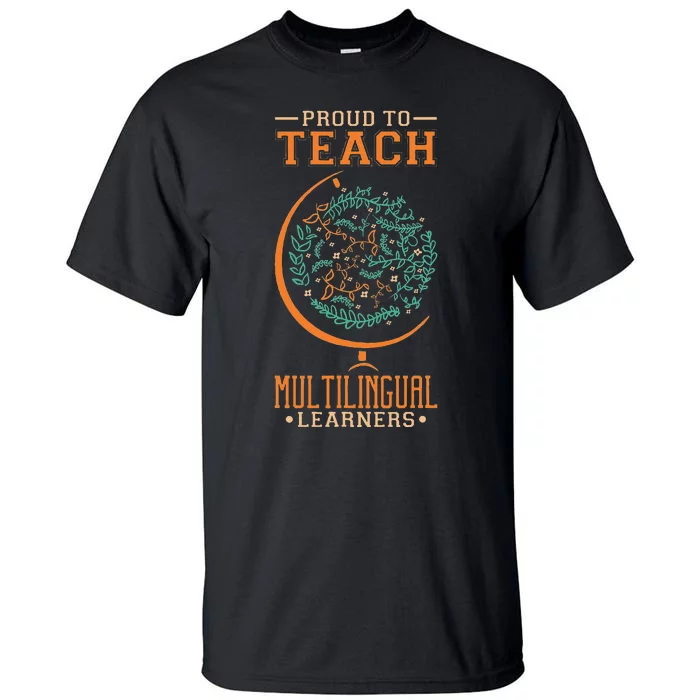 Esl Teacher Proud To Teach Multilingual Learners Tall T-Shirt