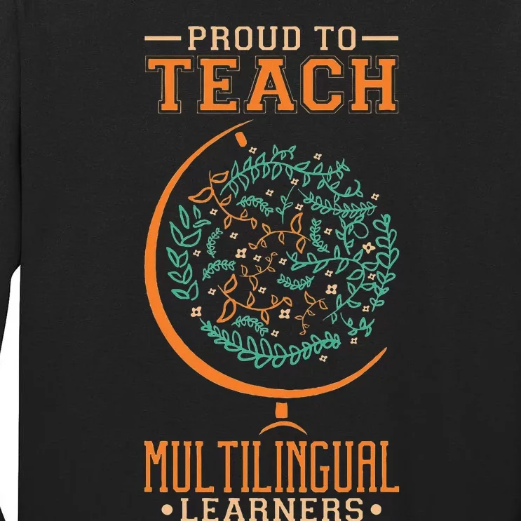 Esl Teacher Proud To Teach Multilingual Learners Tall Long Sleeve T-Shirt