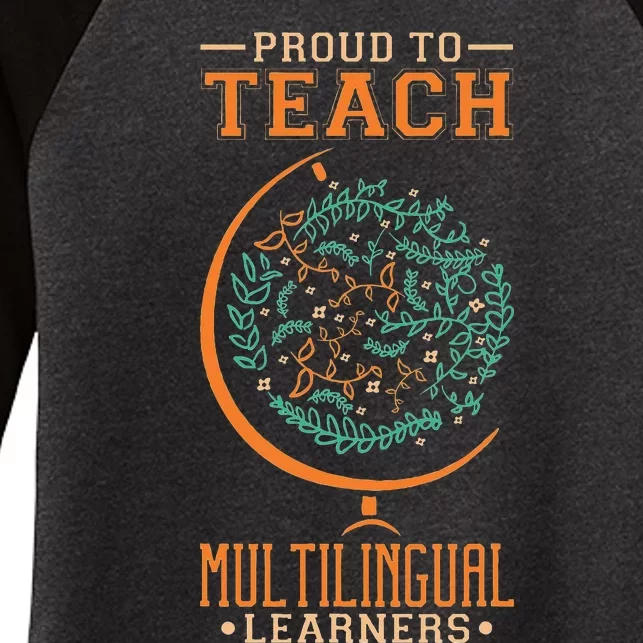 Esl Teacher Proud To Teach Multilingual Learners Women's Tri-Blend 3/4-Sleeve Raglan Shirt