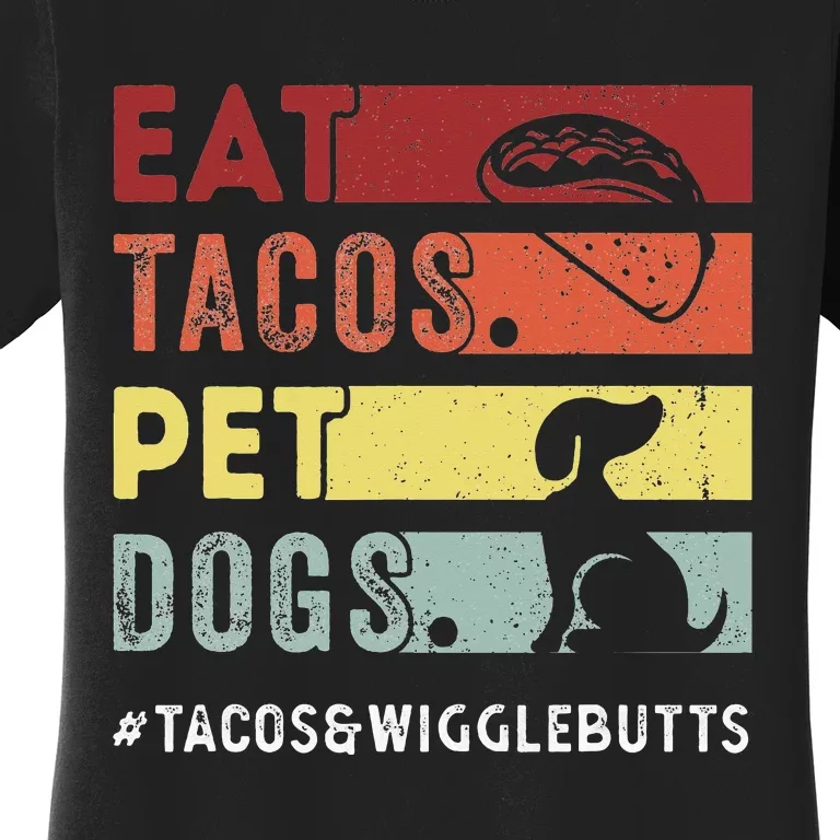 Eat Tacos. Pet Dogs Tacos And Wigglebutts Women's T-Shirt