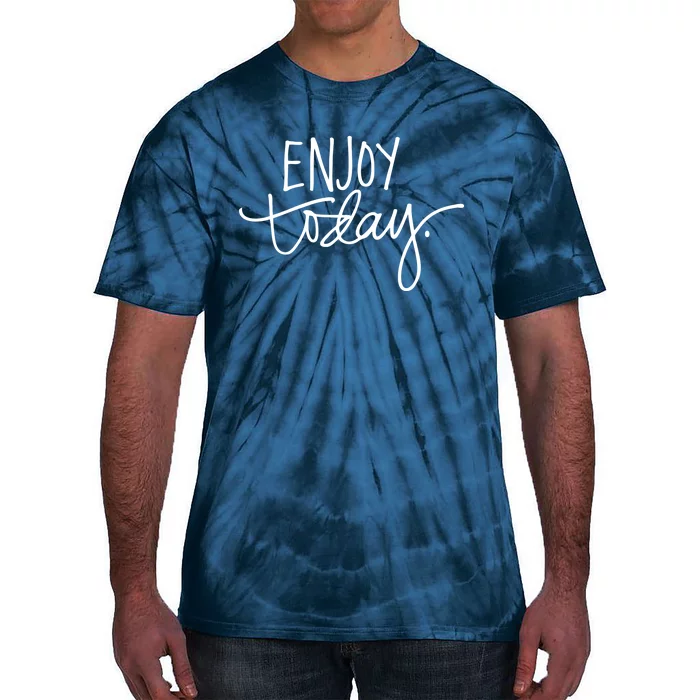 Enjoy Today Positive Tie-Dye T-Shirt