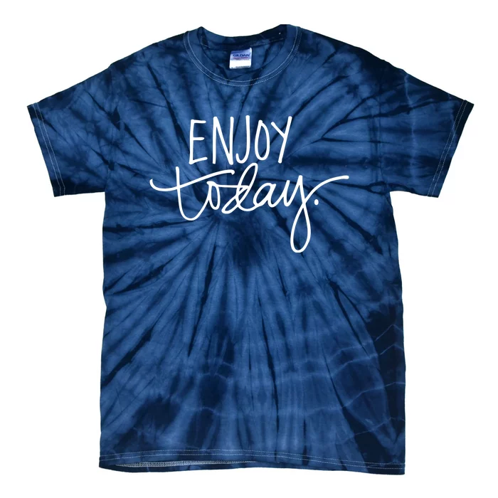 Enjoy Today Positive Tie-Dye T-Shirt