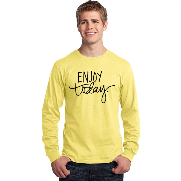 Enjoy Today Positive Long Sleeve Shirt