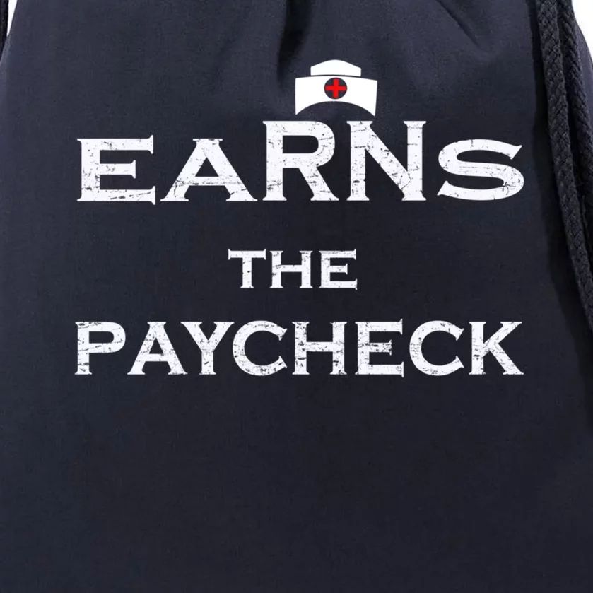 Earn The Paycheck Registered Nurse Career Nursing Profession Gift Drawstring Bag