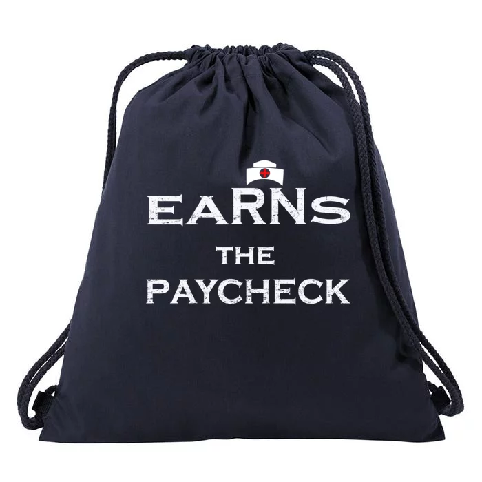 Earn The Paycheck Registered Nurse Career Nursing Profession Gift Drawstring Bag